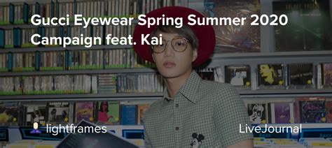 gucci deal site ohnotheydidnt.livejournal.com|Gucci Eyewear Spring Summer 2020 Campaign feat. Kai.